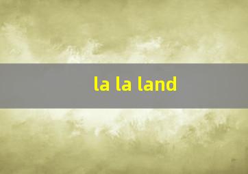 la la land